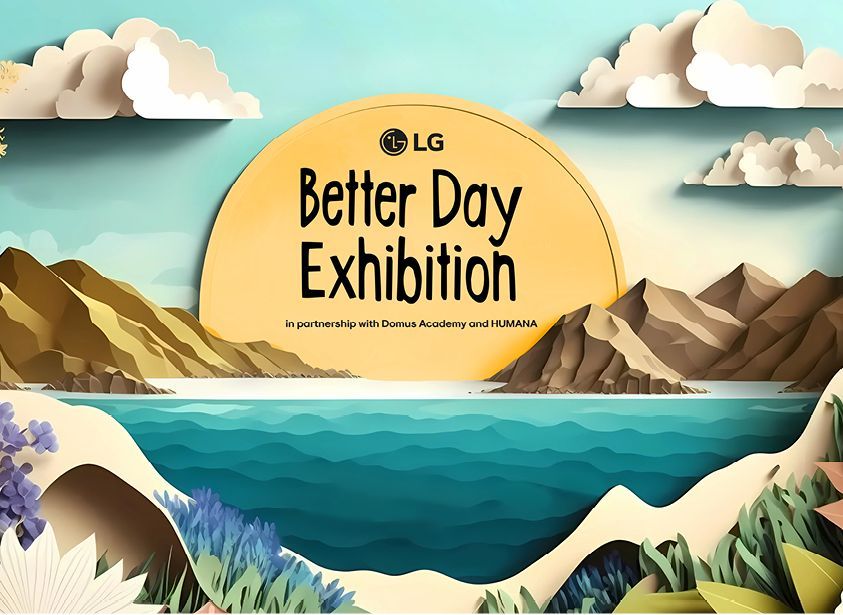 LG ‘Better Day Exhibition’ at Domus Academy